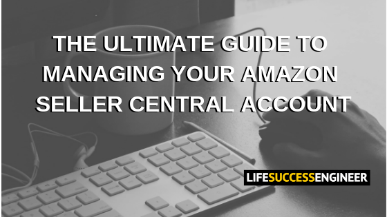 The Ultimate Guide to Managing Your Amazon Seller Central Account